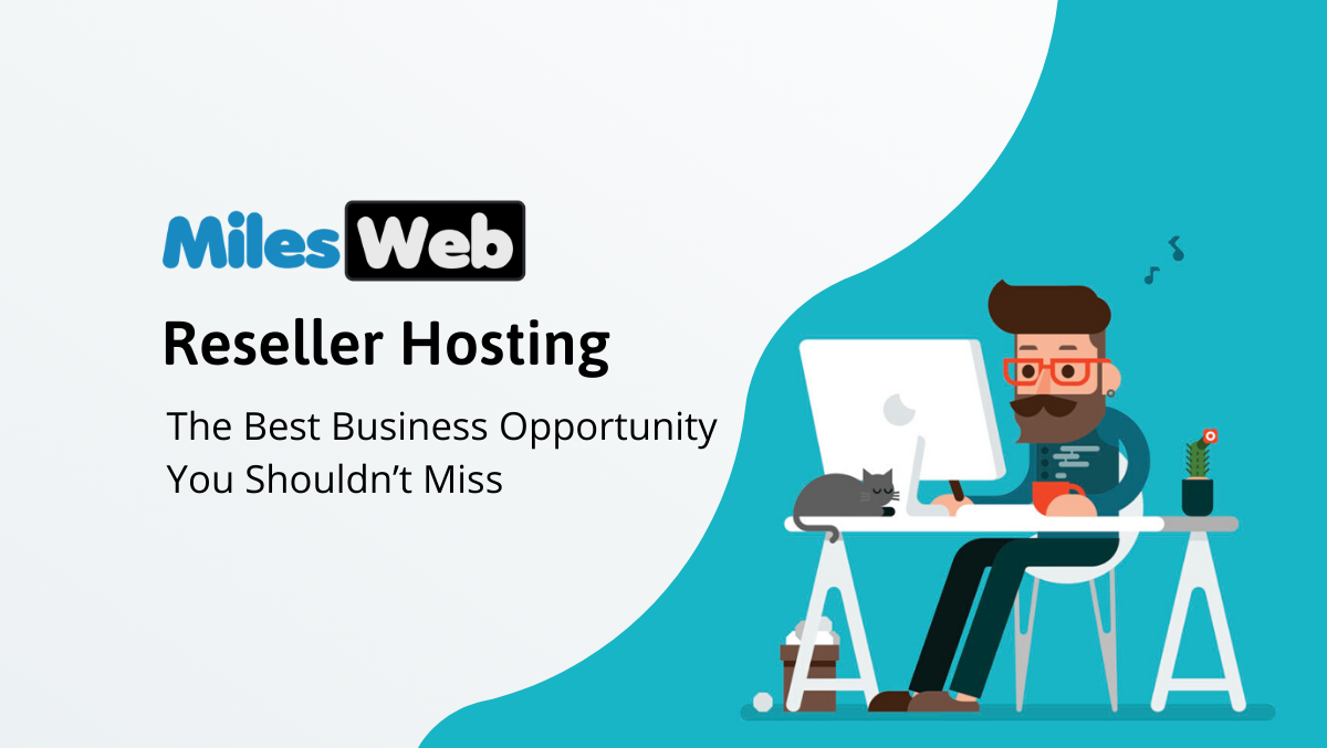 MilesWeb Reseller Hosting: The Best Business Opportunity You Shouldn’t Miss 